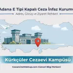 Adana E Tipi Kapalı Ceza İnfaz Kurumu (Kürkçüler) 2026 Rehberi