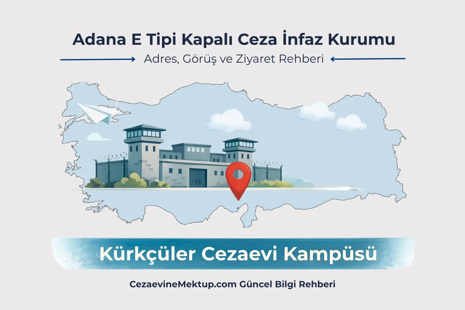 Adana E Tipi Kapalı Ceza İnfaz Kurumu (Kürkçüler) 2026 Rehberi