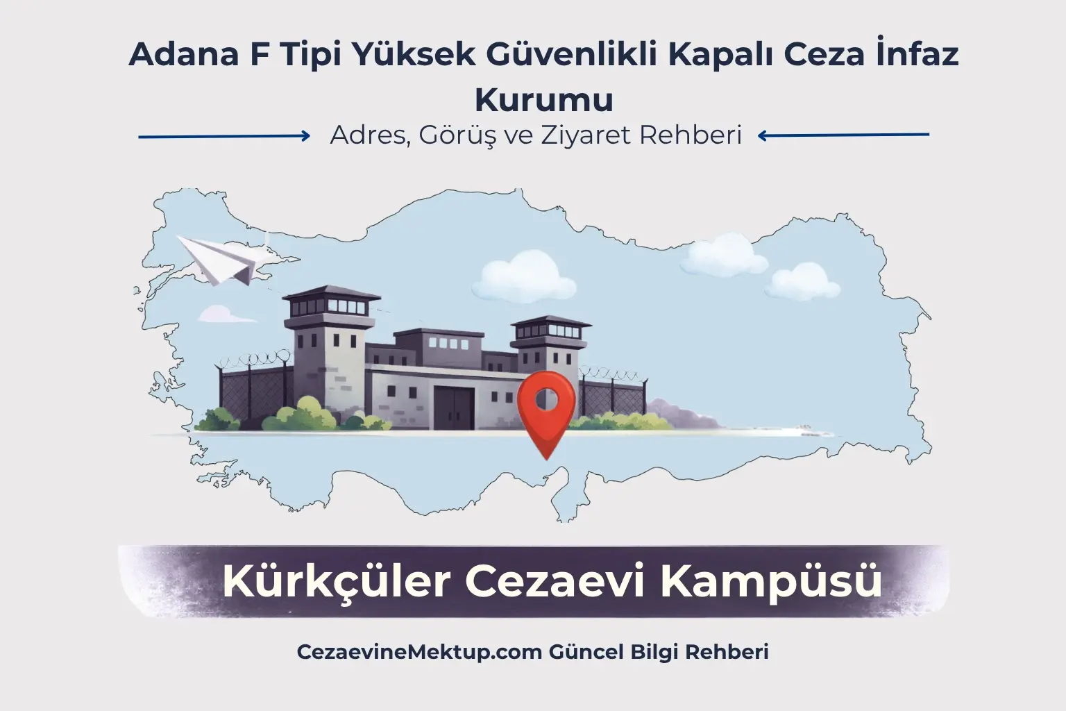 Adana F Tipi Yüksek Güvenlikli Cezaevi (Kürkçüler) 2026 Rehberi