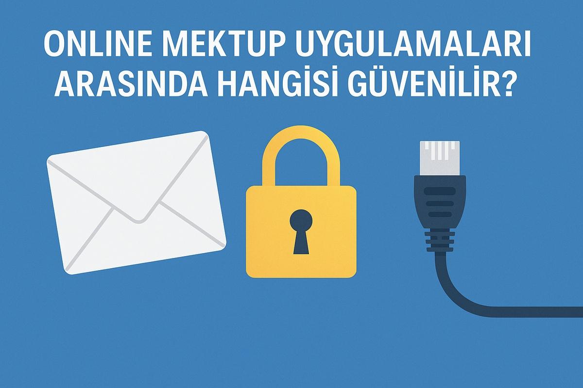 Online Mektup Uygulamaları Arasında Hangisi Güvenilir? (2025 Güncel Rehber)