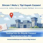 Sincan 1 Nolu L Tipi Kapalı Cezaevi (2026 Güncel Rehber)