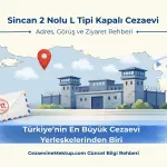 Sincan 2 Nolu L Tipi Kapalı Cezaevi (2026 Güncel Rehber)
