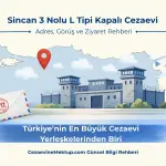 Sincan 3 Nolu L Tipi Kapalı Cezaevi (2026 Güncel Rehber)