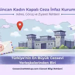 Sincan Kadın Kapalı Ceza İnfaz Kurumu 2026 Rehberi